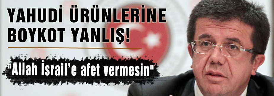 Bunu söyleyen ibir Bakan: İsrail'ie boykot yanlış