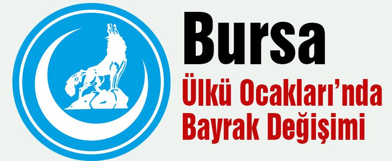 Bursa Ülkü Ocaklarında Başkan Değişimi