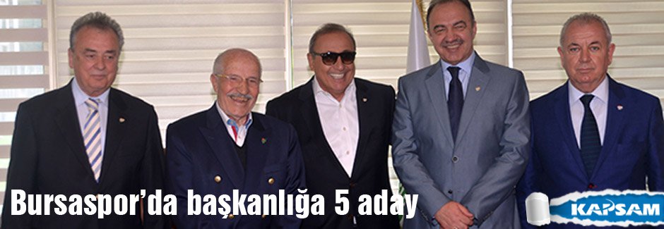 Bursaspor başkanlığına 5 aday çıktı