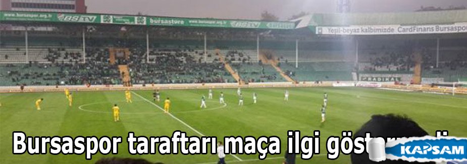 Bursaspor taraftarı maça ilgi göstermedi
