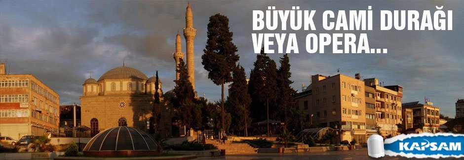Büyük cami durağı veya Opera..