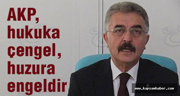 Büyükataman: AKP, hukuka çengel, huzura engeldir