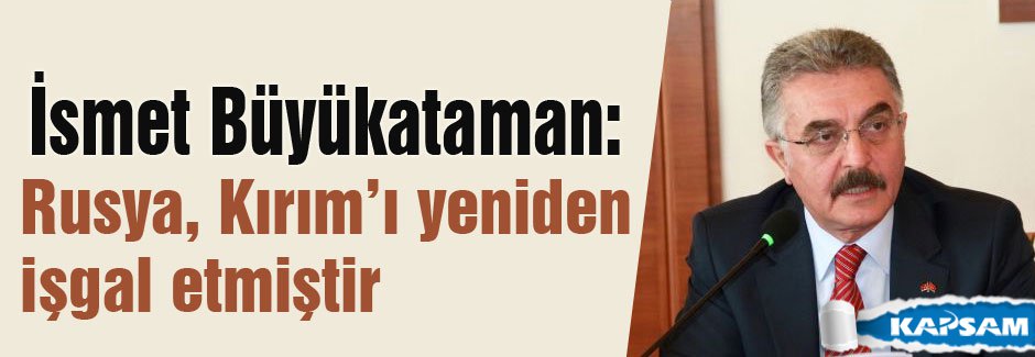 Büyükataman'dan Kırım Sürgünü’nün 71. yıldönümü açıklaması