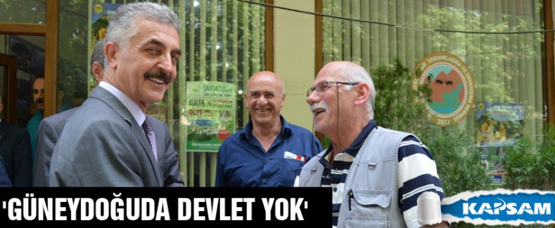 Büyükataman: Güneydoğu'da Devlet Yok!