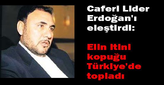 Caferiler'in lideri:Elin itini kopuğu Türkiye'ye Getirdiler