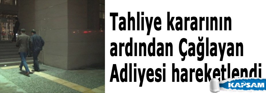 Çağlayan adliyesinde Hareketli Dakikalar