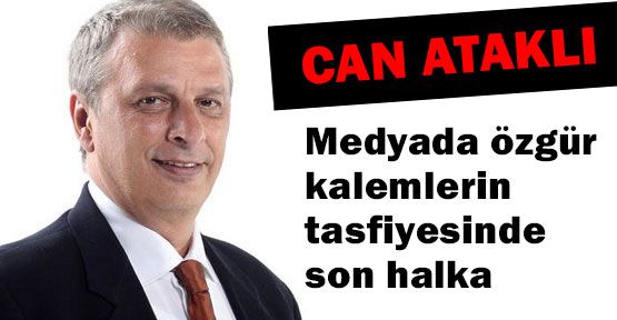 Can Ataklı Tasfiye mi Edildi?