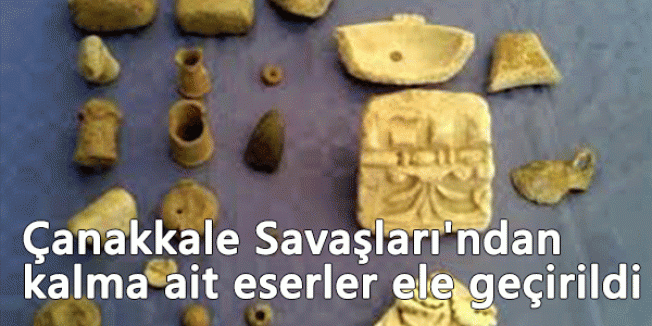 Çanakkale Savaşları'ndan kalma ait eserler ele geçirildi