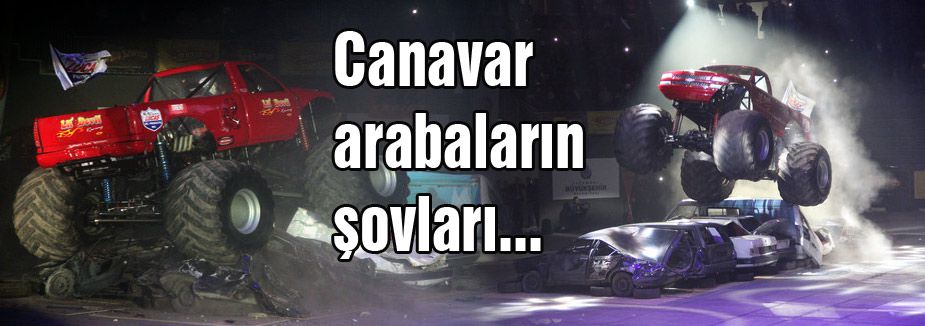 CANAVAR ARABALARIN ŞOVLARI