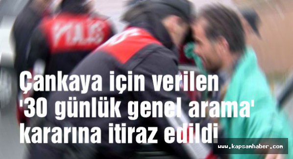 Çankaya için genel arama kararı iptal edildi