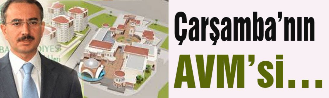 Çarşamba’nın AVM’si…