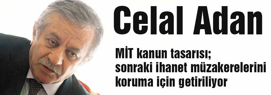 Celal Adan'dan Şok İddia!