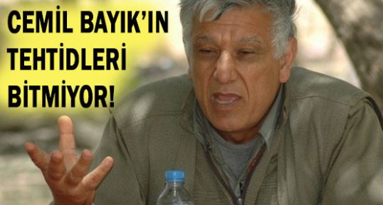 Cemil Bayık'ın Tehditleri bitmiyor!