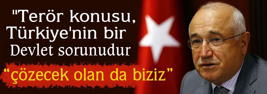 Cemil Çiçek:Terör sorunu devlet sorunudur