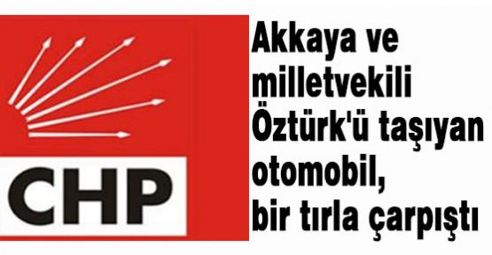 CHP Milletvekilleri kaza geçirdi