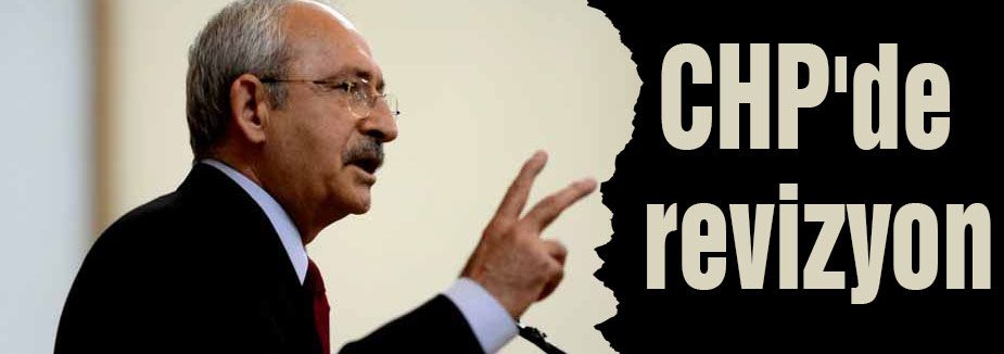 CHP'de revizyon...