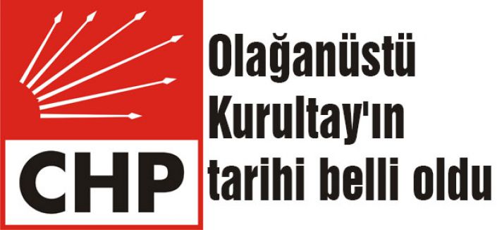 CHP'de Tarih Belli Oldu