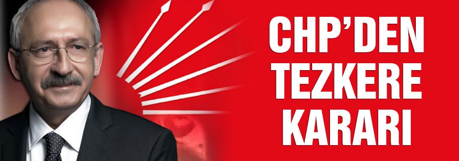 CHP'den Tezkere Kararı...