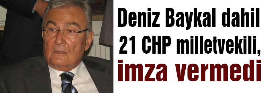 CHP'li 21 milletvekili imza vermedi