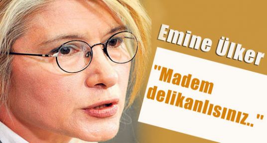 CHP'li Emine Ülker, ''Madem delikanlısınız..''