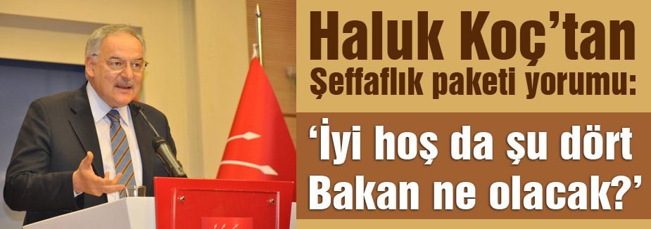 CHP’li Koç “şeffaflık paketi“ ne yorum yaptı