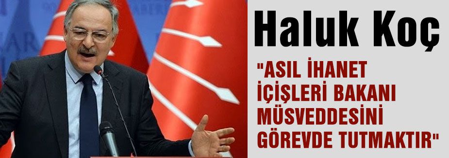 CHP'Lİ KOÇ; ÜLKEYİ STRATEJİK BİR KAOSUN İÇİNE SOKTUN