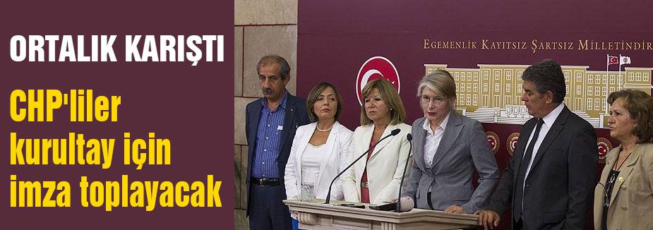 CHP'liler kurultay için imza toplayacak