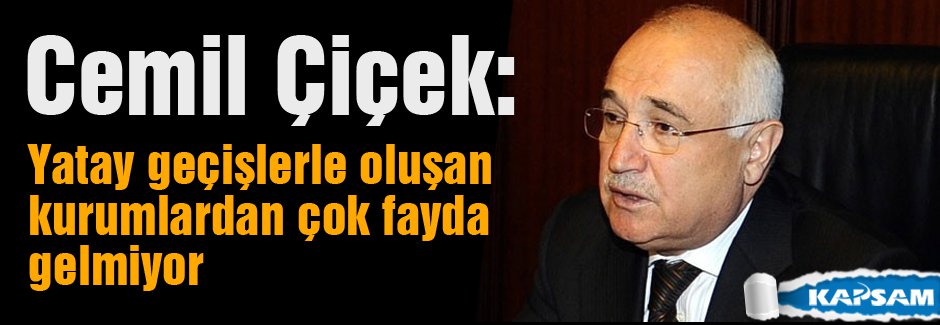 Çiçek: Yatay geçişlerle oluşan kurumlardan çok fayda gelmiyor