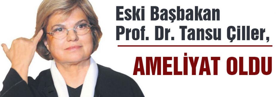 ÇİLLER AMELİYAT OLDU