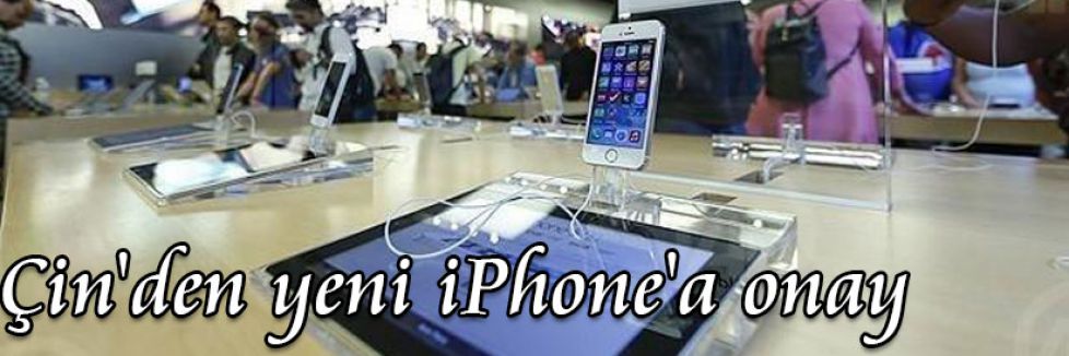 Çin'den yeni iPhone'a onay
