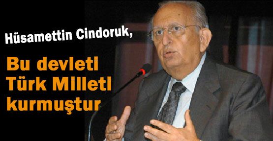 Cindoruk: “Bu devleti Türk Milleti kurmuştur“
