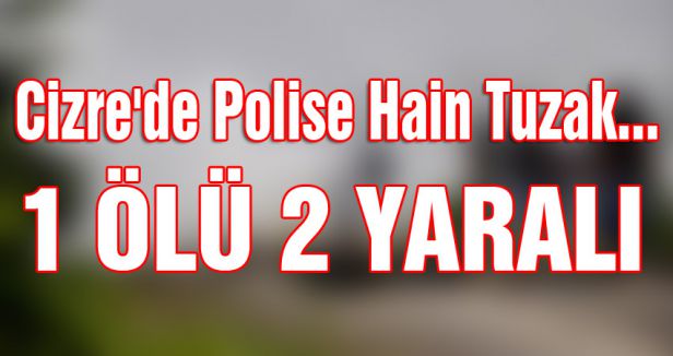 Cizre'de Polise Hain Tuzak...