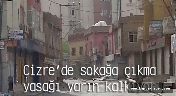 Cizre’de sokağa çıkma yasağı kalkıyor
