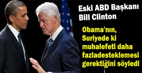 Clinton: Suriye'de Muhalefet Daha Fazla Desteklenmeli