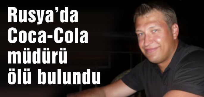 Coca-Cola müdürü ölü bulundu