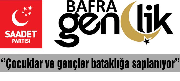 ‘’Çocuklar ve gençler bataklığa saplanıyor’’