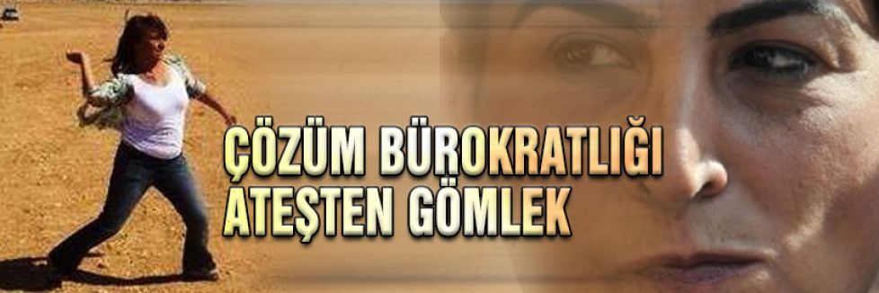 ÇÖZÜM BÜROKRATLIĞI ATEŞTEN GÖMLEK