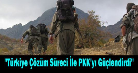 Çözüm Süreci İle PKK'yı Güçlendi