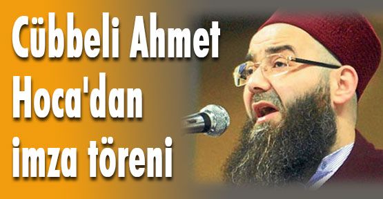 Cübbeli 'den imza töreni
