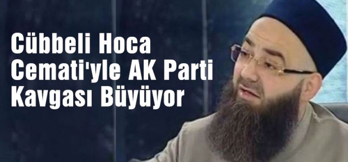 Cübbeli Hoca Cemati'yle AK Parti Kavgası Büyüyor