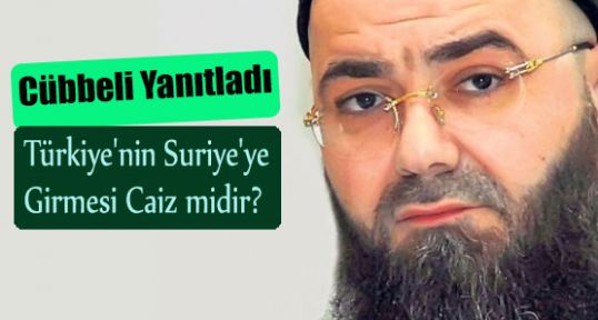 Cübbeli Yanıtladı,Türkiye'nin Suriye'ye Girmesi Caiz midir?
