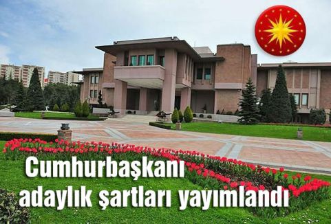 Cumhurbaşkanı adaylık şartları yayımlandı