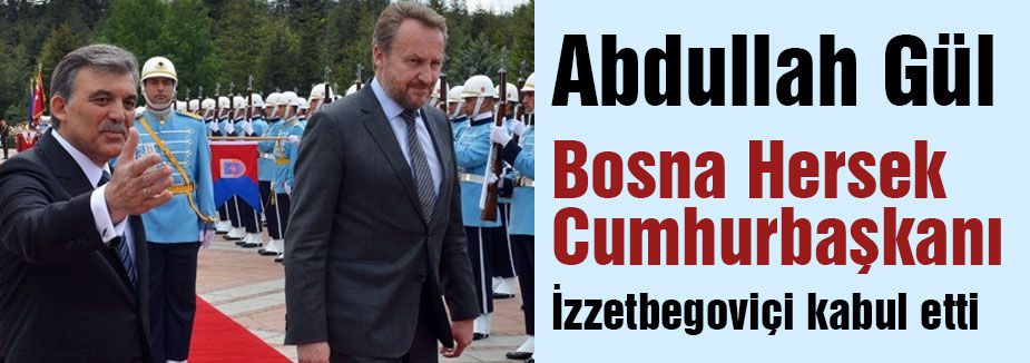 Cumhurbaşkanı İzzetbegoviçi kabul etti
