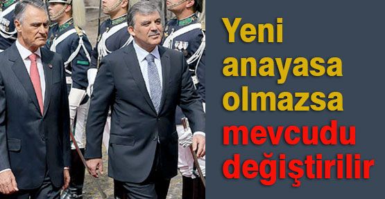 Cumhurbaşkanı, Yeni bir anayasa olmazsa...