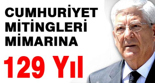 Cumhuriyet Mitingleri Mimarına: 129 Yıl