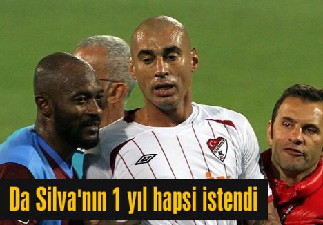 Da Silva'nın 1 yıl hapsi istendi