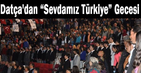 Datça'da “Sevdamız Türkiye” Gecesi