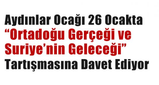 Davet; “Ortadoğu Gerçeği ve Suriye’nin Geleceği”