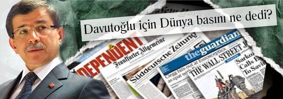 Davutoğlu için Dünya basını ne dedi?