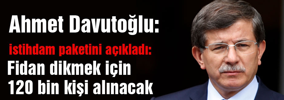Davutoğlu, istihdam paketini açıkladı